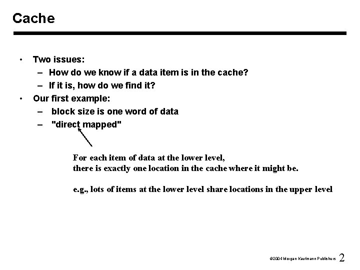 Cache • • Two issues: – How do we know if a data item