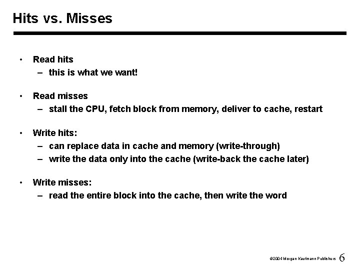 Hits vs. Misses • Read hits – this is what we want! • Read