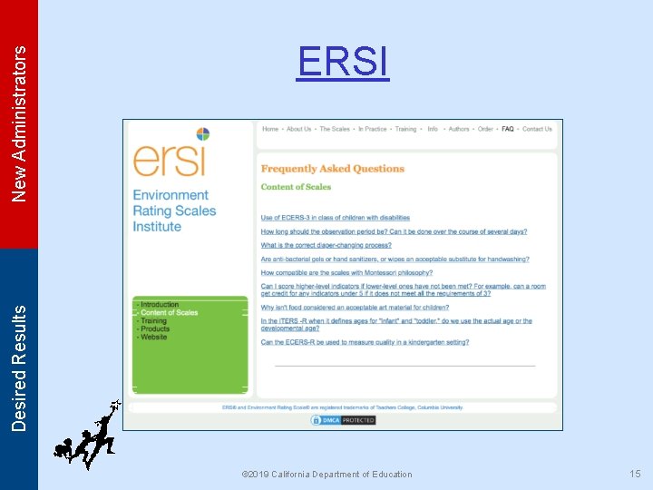 New Administrators Desired Results ERSI © 2019 California Department of Education 15 