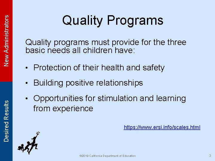 New Administrators Quality Programs Quality programs must provide for the three basic needs all