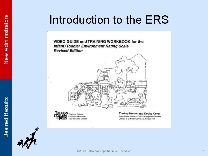 New Administrators Desired Results Introduction to the ERS © 2019 California Department of Education