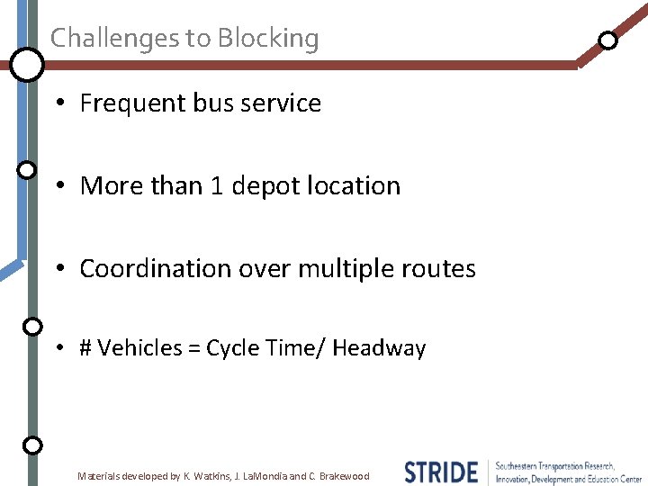 Challenges to Blocking • Frequent bus service • More than 1 depot location •