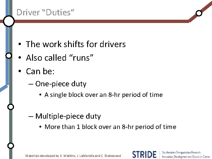Driver “Duties” • The work shifts for drivers • Also called “runs” • Can