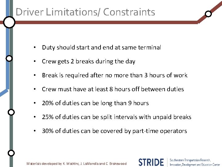 Driver Limitations/ Constraints • Duty should start and end at same terminal • Crew