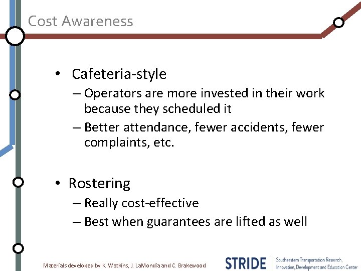 Cost Awareness • Cafeteria-style – Operators are more invested in their work because they