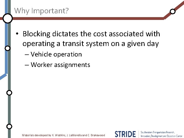 Why Important? • Blocking dictates the cost associated with operating a transit system on