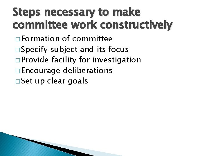 Steps necessary to make committee work constructively � Formation of committee � Specify subject