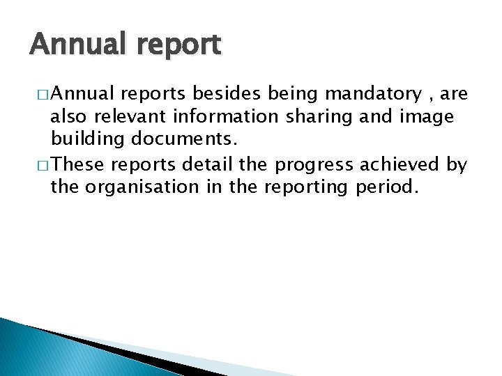 Annual report � Annual reports besides being mandatory , are also relevant information sharing