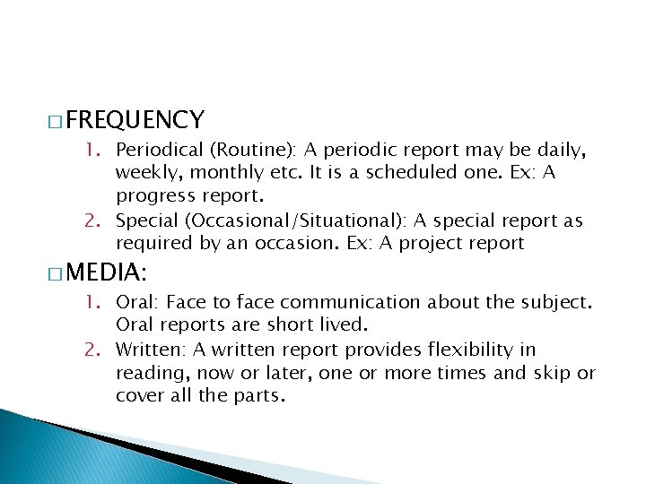 � FREQUENCY 1. Periodical (Routine): A periodic report may be daily, weekly, monthly etc.