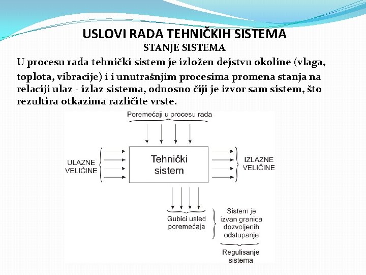 USLOVI RADA TEHNIČKIH SISTEMA STANJE SISTEMA U procesu rada tehnički sistem je izložen dejstvu