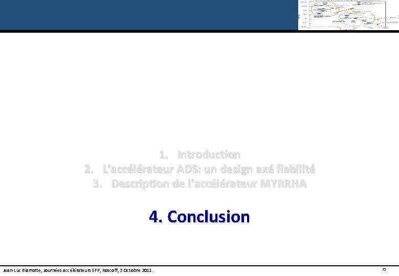 1. Introduction 2. L’accélérateur ADS: un design axé fiabilité 3. Description de l’accélérateur MYRRHA