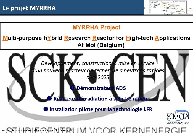 Le projet MYRRHA Project Multi-purpose h. Ybrid Research Reactor for High-tech Applications At Mol