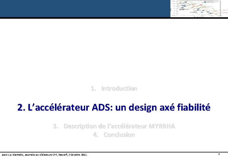 1. Introduction 2. L’accélérateur ADS: un design axé fiabilité 3. Description de l’accélérateur MYRRHA