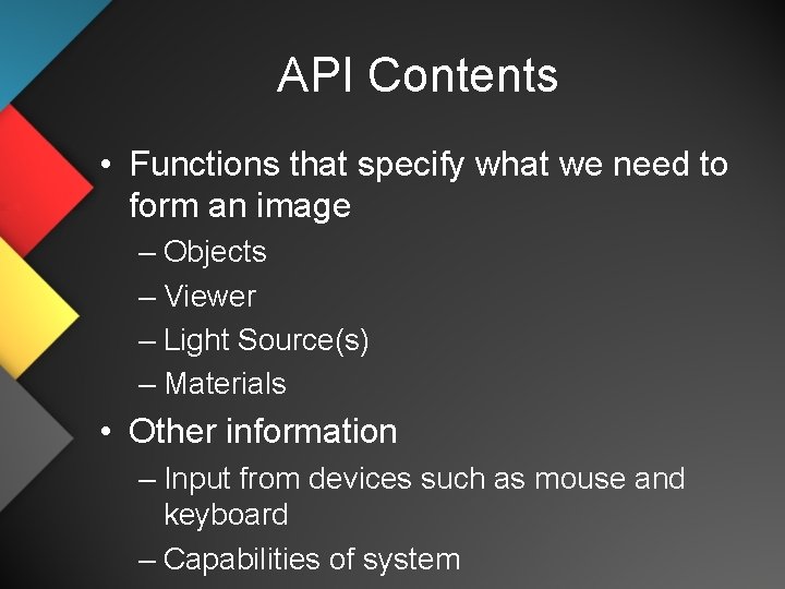 API Contents • Functions that specify what we need to form an image –