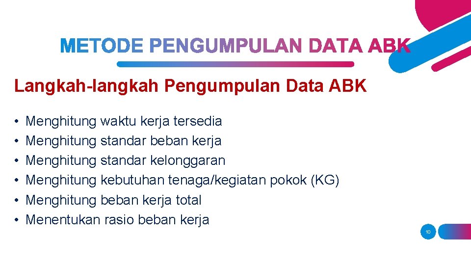 Langkah-langkah Pengumpulan Data ABK • • • Menghitung waktu kerja tersedia Menghitung standar beban