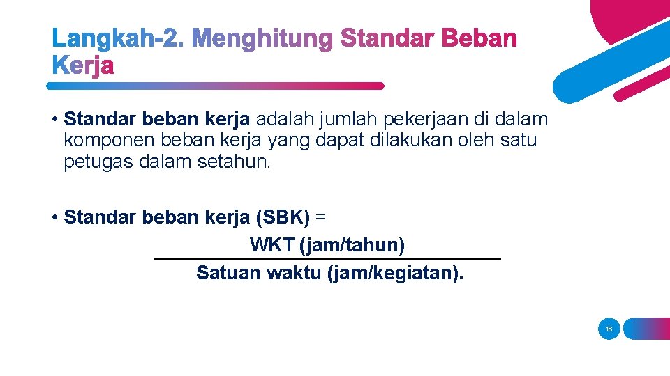  • Standar beban kerja adalah jumlah pekerjaan di dalam komponen beban kerja yang