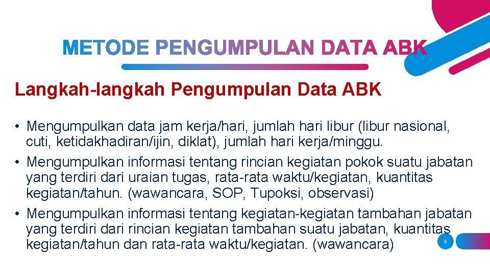 Langkah-langkah Pengumpulan Data ABK • Mengumpulkan data jam kerja/hari, jumlah hari libur (libur nasional,