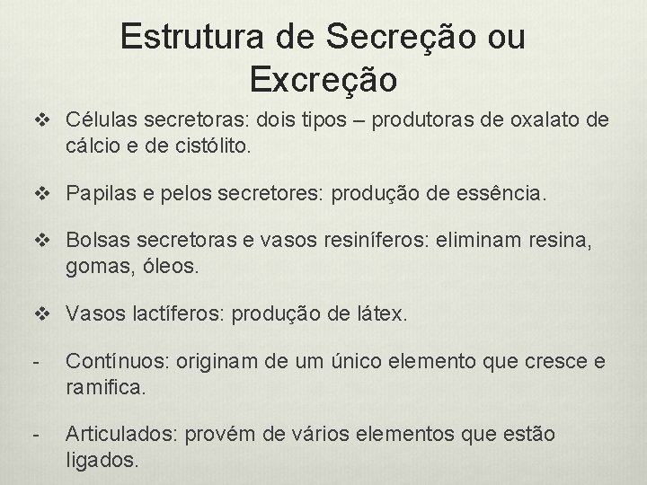Estrutura de Secreção ou Excreção v Células secretoras: dois tipos – produtoras de oxalato