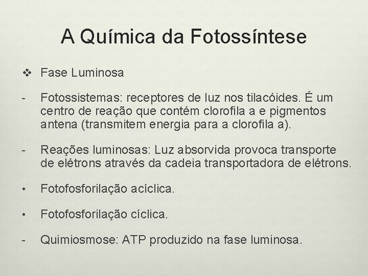 A Química da Fotossíntese v Fase Luminosa - Fotossistemas: receptores de luz nos tilacóides.