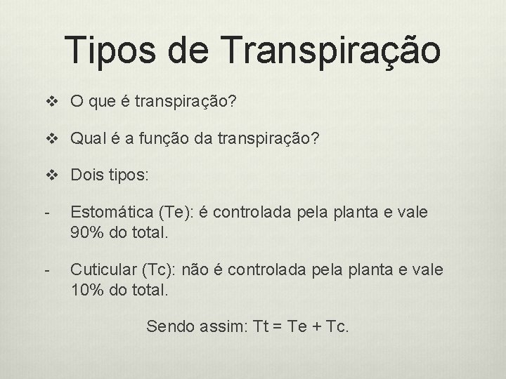 Tipos de Transpiração v O que é transpiração? v Qual é a função da