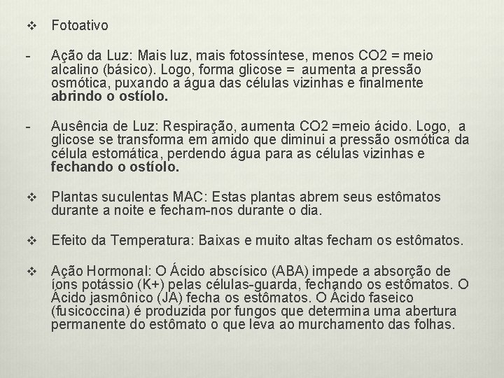 v Fotoativo - Ação da Luz: Mais luz, mais fotossíntese, menos CO 2 =