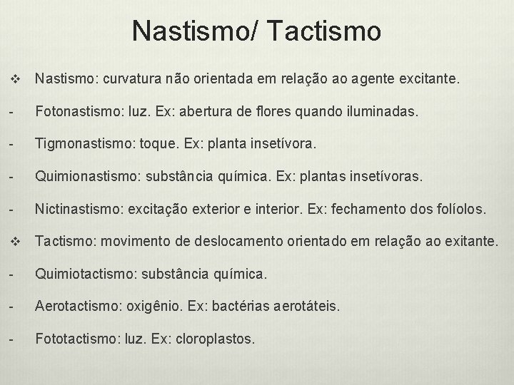 Nastismo/ Tactismo v Nastismo: curvatura não orientada em relação ao agente excitante. - Fotonastismo: