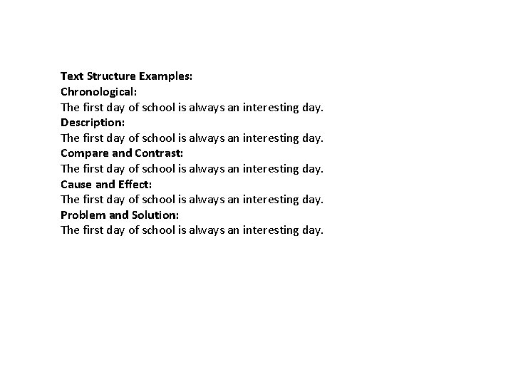 Text Structure Examples: Chronological: The first day of school is always an interesting day.