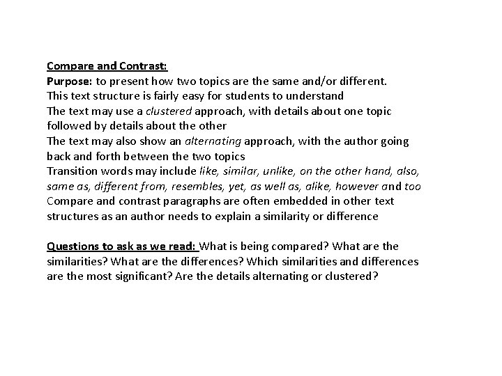 Compare and Contrast: Purpose: to present how two topics are the same and/or different.