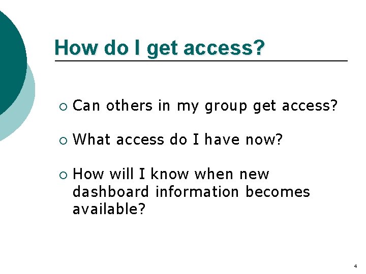 How do I get access? ¡ Can others in my group get access? ¡