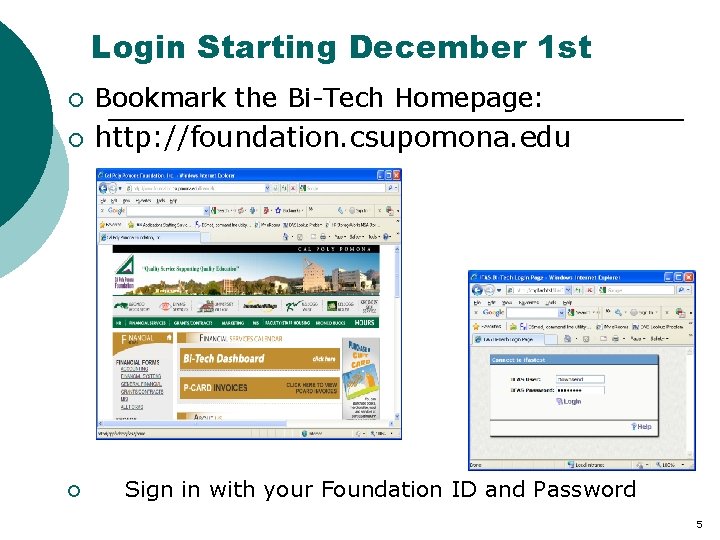 Login Starting December 1 st ¡ Bookmark the Bi-Tech Homepage: ¡ http: //foundation. csupomona.