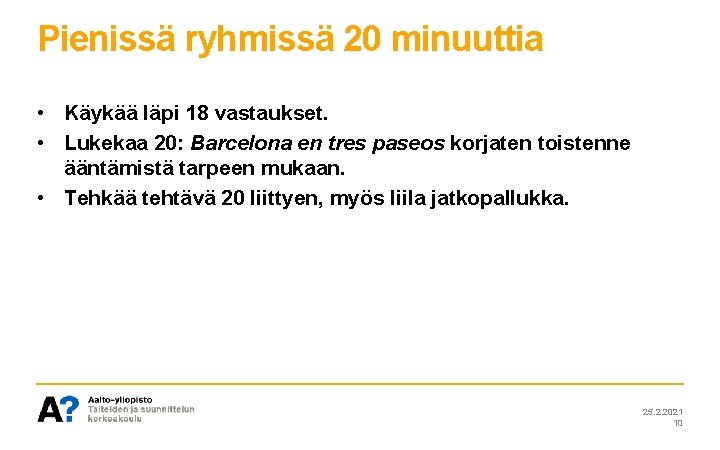 Pienissä ryhmissä 20 minuuttia • Käykää läpi 18 vastaukset. • Lukekaa 20: Barcelona en