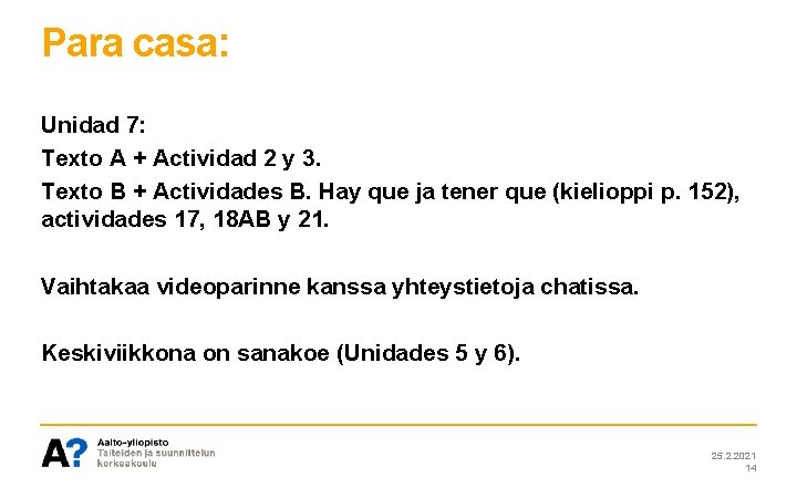 Para casa: Unidad 7: Texto A + Actividad 2 y 3. Texto B +