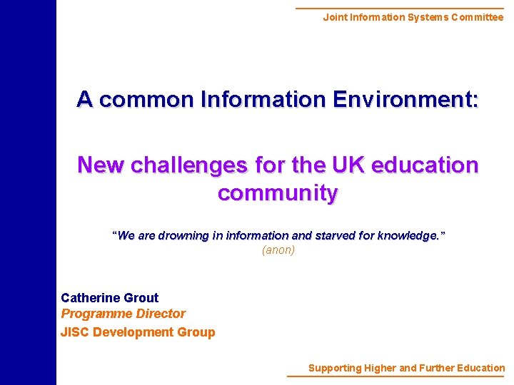 Joint Information Systems Committee A common Information Environment: New challenges for the UK education
