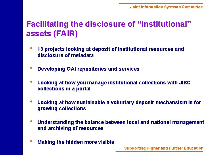 Joint Information Systems Committee Facilitating the disclosure of “institutional” assets (FAIR) • 13 projects