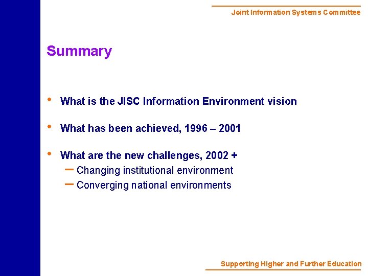Joint Information Systems Committee Summary • What is the JISC Information Environment vision •