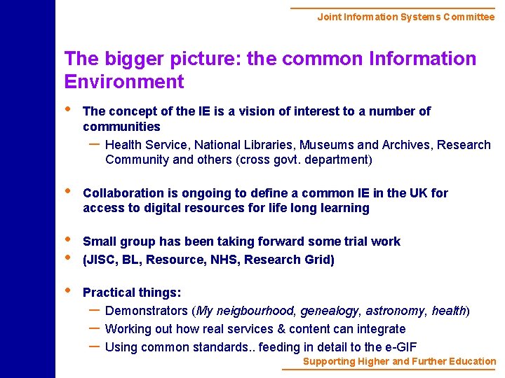 Joint Information Systems Committee The bigger picture: the common Information Environment • The concept