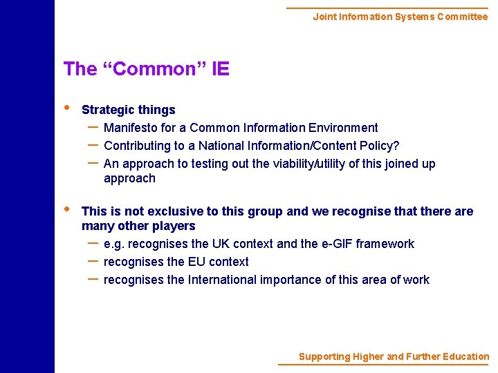 Joint Information Systems Committee The “Common” IE • Strategic things – Manifesto for a