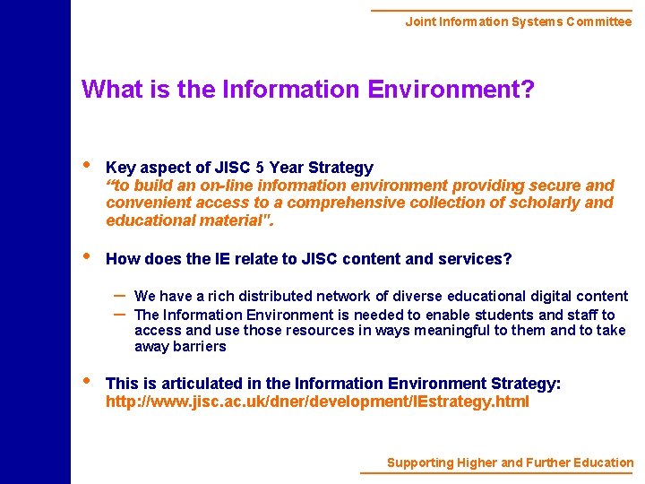 Joint Information Systems Committee What is the Information Environment? • Key aspect of JISC