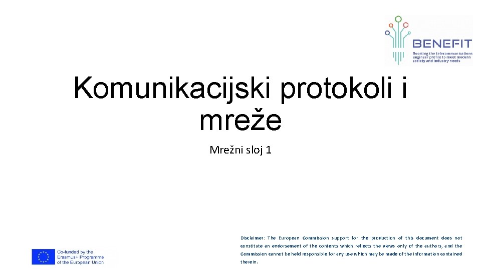 Komunikacijski protokoli i mreže Mrežni sloj 1 Disclaimer: The European Commission support for the