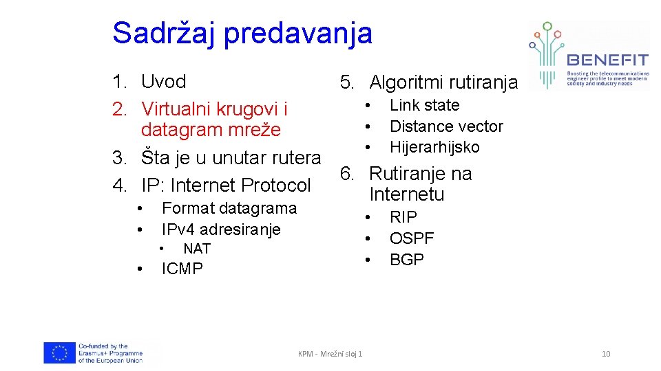 Sadržaj predavanja 1. Uvod 5. Algoritmi rutiranja • Link state 2. Virtualni krugovi i