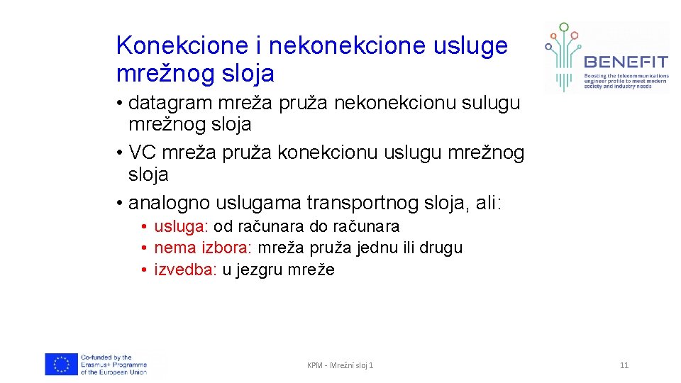 Konekcione i nekonekcione usluge mrežnog sloja • datagram mreža pruža nekonekcionu sulugu mrežnog sloja