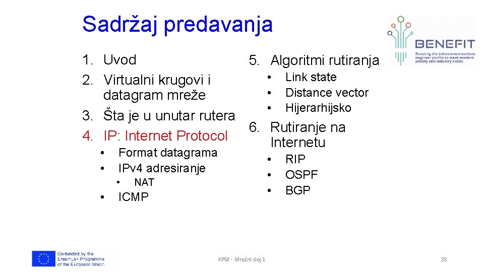 Sadržaj predavanja 1. Uvod 5. Algoritmi rutiranja • Link state 2. Virtualni krugovi i