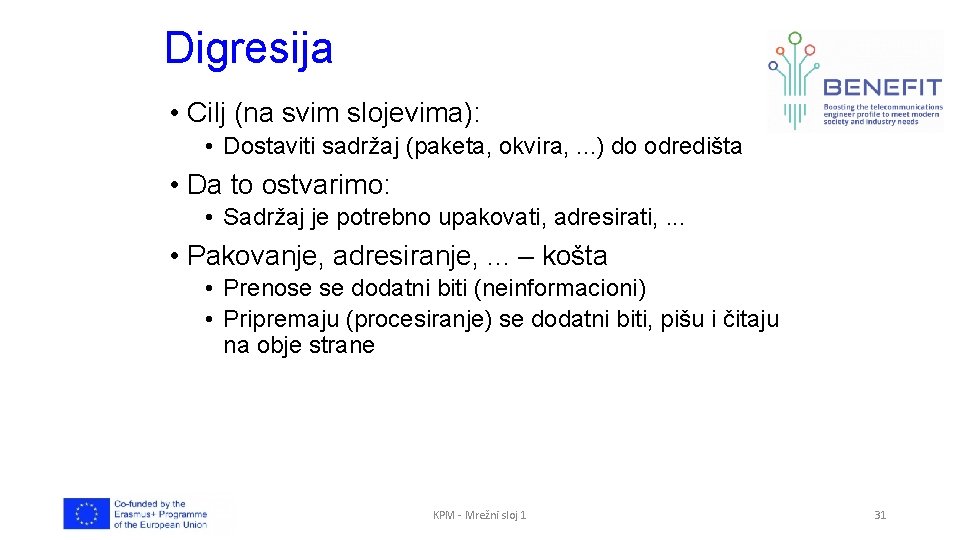 Digresija • Cilj (na svim slojevima): • Dostaviti sadržaj (paketa, okvira, . . .