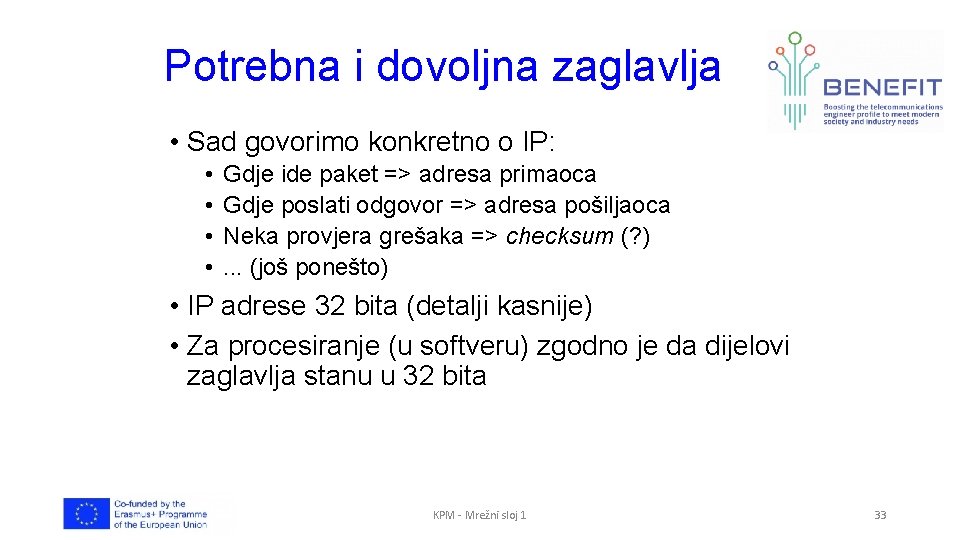 Potrebna i dovoljna zaglavlja • Sad govorimo konkretno o IP: • • Gdje ide