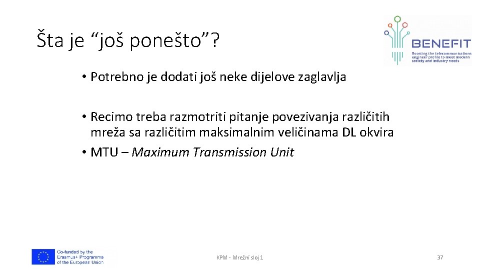 Šta je “još ponešto”? • Potrebno je dodati još neke dijelove zaglavlja • Recimo