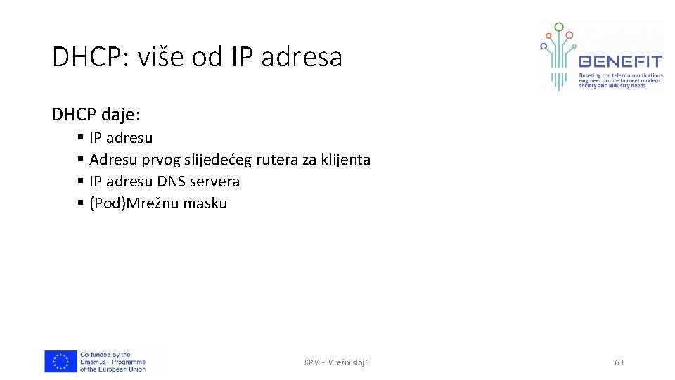 DHCP: više od IP adresa DHCP daje: § IP adresu § Adresu prvog slijedećeg