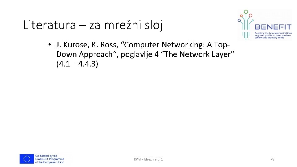 Literatura – za mrežni sloj • J. Kurose, K. Ross, “Computer Networking: A Top.