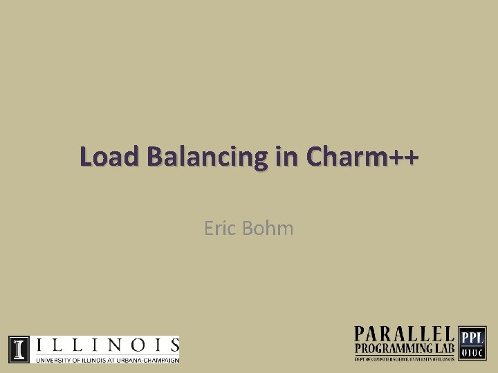 Load Balancing in Charm++ Eric Bohm 
