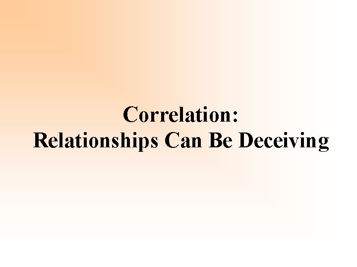 Correlation: Relationships Can Be Deceiving 