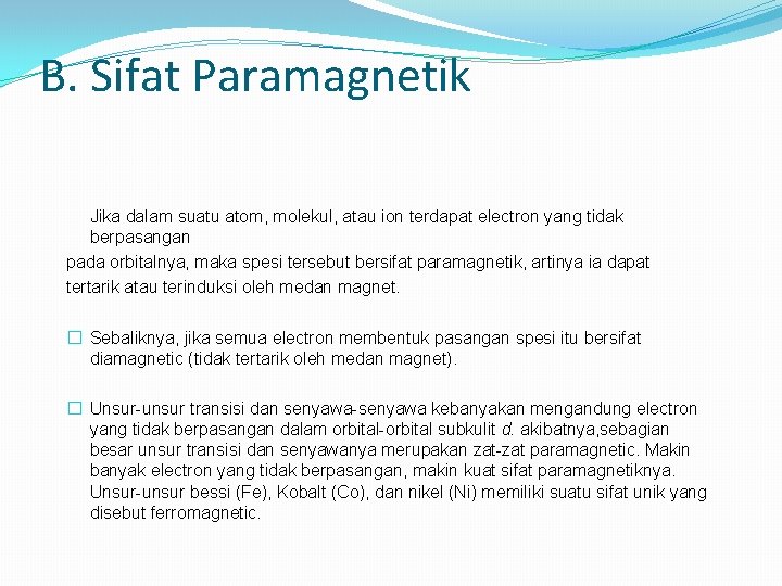 B. Sifat Paramagnetik Jika dalam suatu atom, molekul, atau ion terdapat electron yang tidak